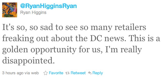 Ryan's tweet It's so, so sad to see so many retailers freaking out about the DC news. This is a golden opportunity for us, I'm really disappointed.
